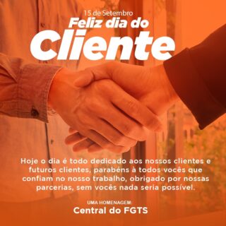 Hoje o dia é todo dedicado aos nossos clientes e futuros clientes, parabéns à todos vocês que confiam no nosso trabalho, obrigado por nossas parcerias, sem vocês nada seria possível. 

Com carinho, Central do FGTS.

Conheça a Central do FGTS, tiramos suas dúvidas através do nosso WhatsApp  ou uma de nossas lojas de atendimento.

Chama no Whatsapp: 92 98417-6826
Ou vá até uma de nossas lojas: Galeria do Pátio Gourmet na Djalma Batista, Shopping Cidade Leste ou no centro da cidade no Edifício Rio negro center sala 612/613.